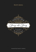 Changed from Glory into Glory: The Liturgical Story of the Christian Faith 1774840499 Book Cover