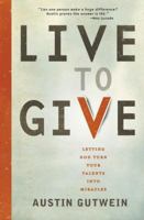 Live to Give (Library Edition): Let God Turn Your Talents into Miracles 1400319935 Book Cover