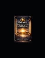 Apostolic Institutional Strategy & Expansion: Advanced Executive Track – 16-Week Executive Cohort (Apostolic Bible Institute – Specialization Series) B0GR9NCBLH Book Cover