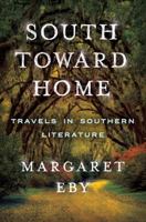 South Toward Home: Travels in Southern Literature 0393241114 Book Cover