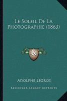 Le Soleil De La Photographie (1863) 1166776522 Book Cover