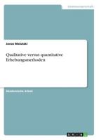 Qualitative versus quantitative Erhebungsmethoden 3668842264 Book Cover
