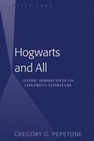 Hogwarts and All: Gothic Perspectives on Children’s Literature 1433100606 Book Cover