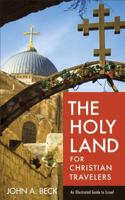 The Holy Land for Christian Travelers: An Illustrated Guide to Israel 0801018927 Book Cover
