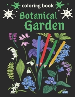 Botanical Garden Coloring Book: An Adult Coloring Book Featuring Beautiful Flowers and Floral Designs for Stress Relief and Relaxation B08MSNHV6J Book Cover