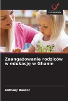 Zaangazowanie rodziców w edukacje w Ghanie (Polish Edition) 6202375280 Book Cover