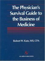 Physician's Survival Guide to the Business of Medicine 0834205327 Book Cover