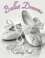 Ballet Dreams Coloring Book: Young Ballerina Coloring Illustrations - Perfect For Preteen 8 -12 Ballet Dancers B0CNRNLQ3K Book Cover