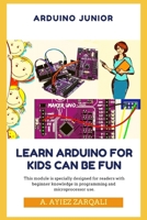 Arduino Junior: Learn Arduino For Kids can be Fun 1711181072 Book Cover