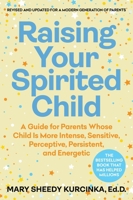 Raising Your Spirited Child, Fourth Edition: A Guide for Parents Whose Child Is More Intense, Sensitive, Perceptive, Persistent, and Energetic 0063413779 Book Cover