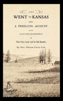 Went to Kansas: Being a Thrilling Account of an Ill-fated Expedition 1429045612 Book Cover