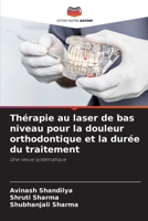 Thérapie au laser de bas niveau pour la douleur orthodontique et la durée du traitement 6209671985 Book Cover