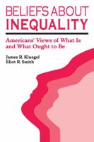 Beliefs About Inequality: Americans' Views of What Is and What Ought to Be (Social Institutions and Social Change) 0202303276 Book Cover