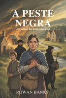 A Peste Negra: Um Conto de Sobrevivência (Portuguese Edition) B0FJ6Z18QQ Book Cover