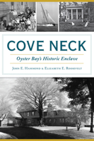 Cove Neck: Oyster Bay's Historic Enclave 1467144371 Book Cover