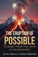 Eruption of Possible : To Burst from the Limits of Environment 1971601292 Book Cover