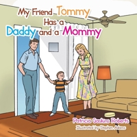 My Friend Tommy Has a Daddy and a Mommy 1477232737 Book Cover