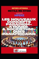 Les Nouveaux Concepts Paradigmatiques & Socio-ethniques Panafricains : Perspective Coafrwologique (French Edition) 1068380241 Book Cover