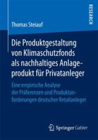 Die Produktgestaltung Von Klimaschutzfonds ALS Nachhaltiges Anlageprodukt F�r Privatanleger: Eine Empirische Analyse Der Pr�ferenzen Und Produktanforderungen Deutscher Retailanleger 3658189878 Book Cover