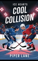 Cool Collision: hockey romance (Ice Hearts) B0FQ496RRB Book Cover