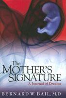 The Mother's Signature: A Journal of Dreams 0979548586 Book Cover