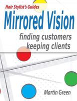 Mirrored Vision: Finding Customers - Keeping Clients 0992969506 Book Cover
