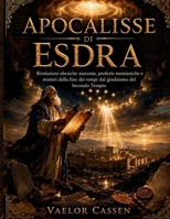 Apocalisse di Esdra: Rivelazioni ebraiche nascoste, profezie messianiche e misteri della fine dei tempi dal giudaismo del Secondo Tempio (Italian Edition) B0HBJ67F7D Book Cover