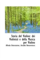 Storia del Violino: Dei Violinisti E Della Musica Per Violino - Scholar's Choice Edition 1015790631 Book Cover