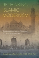 Rethinking Islamic Modernism: Religious Identity and Community in Colonial North India 0228027047 Book Cover