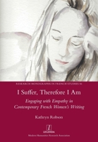 I Suffer, Therefore I Am: Engaging with Empathy in Contemporary French Women's Writing 1781886768 Book Cover