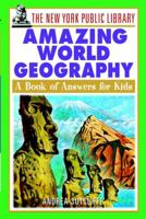 The New York Public Library Amazing World Geography: A Book of Answers for Kids 0471392960 Book Cover