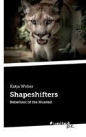 Shapeshifters: Rebellion of the Hunted 3710348145 Book Cover