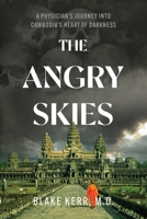 The Angry Skies: A Physicians Journey Into Cambodia's Heart Of Darkness B0F4HHDQDM Book Cover