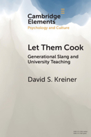 Let Them Cook: Generational Slang and University Teaching (Elements in Psychology and Culture) 1009676075 Book Cover