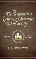 The Perilous and Ludicrous Adventures of Lex and Col B0B157QC8C Book Cover