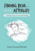 Finding Bear... in the Afterlife : A Mom's Story of Loss and Healing 1982227540 Book Cover
