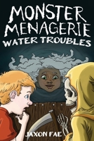 Monster Menagerie: Water Trouble: Water Troubles 1792366582 Book Cover