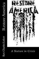 Restore America: A Nation In Crisis 1974595498 Book Cover