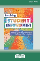 Inspiring Student Empowerment: Moving Beyond Engagement, Refining Differentiation [16pt Large Print Edition] 0369362934 Book Cover