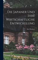 Die Japaner Und Ihre Wirtschaftliche Entwickelung (1905) 1168382548 Book Cover