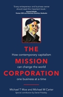 The Mission Corporation: How contemporary capitalism can change the world one business at a time 1781335133 Book Cover