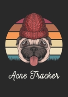 Acne Tracker - Effective Acne Tracker for People with Facial Skin Problem: Detailed Weekly Acne Tracker for Ladies to Regularly Keep Track of Your Facial Pimples And Skin Hygiene - Cute Pug Cover for B084DD8TZQ Book Cover