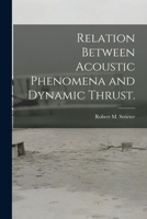 Relation Between Acoustic Phenomena and Dynamic Thrust. 1014154073 Book Cover