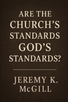 Are the Church’s Standards God’s Standards? B0FD7KVGRZ Book Cover