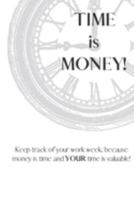 TIME IS MONEY: Because time is money  and YOUR time (and money)  is valuable! 1690911050 Book Cover