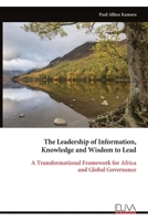 The Leadership of Information, Knowledge and Wisdom to Lead 9999340288 Book Cover