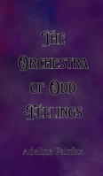 The Orchestra of Odd Feelings 9916907927 Book Cover