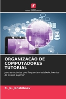 ORGANIZAÇÃO DE COMPUTADORES TUTORIAL: para estudantes que frequentam estabelecimentos de ensino superior 6206212009 Book Cover