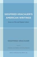 Siegfried Kracauer's American Writings: Essays on Film and Popular Culture 0520271831 Book Cover