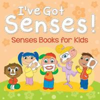 I've Got Senses!: Senses Books for Kids 168185628X Book Cover